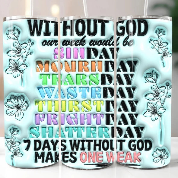 Without God -  Inflated - 20 oz Skinny Tumbler Sublimation Transfers