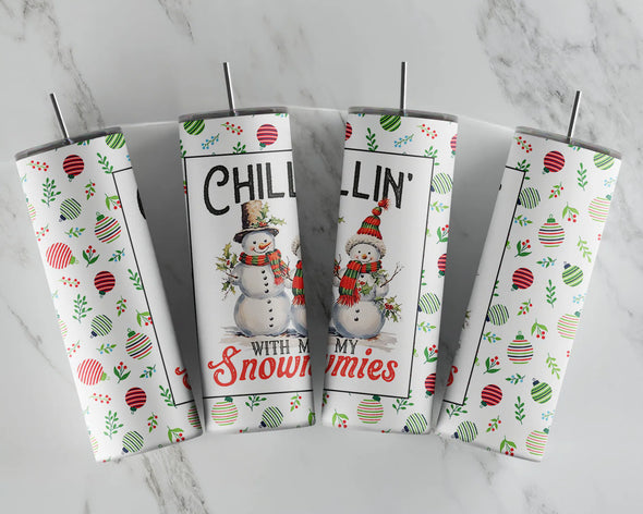 Chillin With My Snowmies   - 20 oz Skinny Tumbler Sublimation Transfers