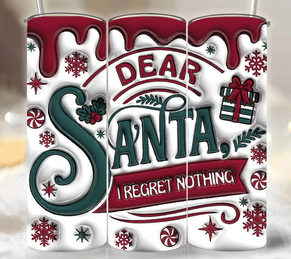 Dear Santa I Regret Nothing Inflated - 20 oz Skinny Tumbler Sublimation Transfers