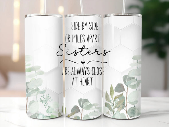 Side By Side Or Miles Apart Sisters Are Never Apart - 20 oz Skinny Tumbler Sublimation Transfers