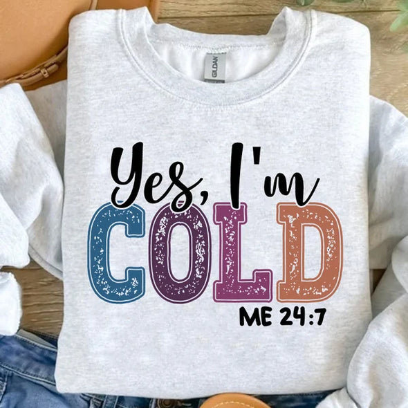 Yes I'm Cold Me 24:7 -  DTF