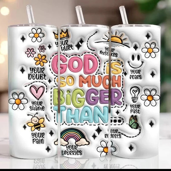 God Is So Much Bigger 3D Inflated  20 oz Skinny Tumbler Sublimation Transfers
