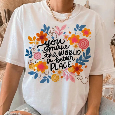 You make the world a better place  - DTF