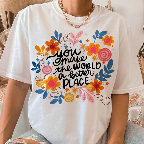 You make the world a better place  - DTF