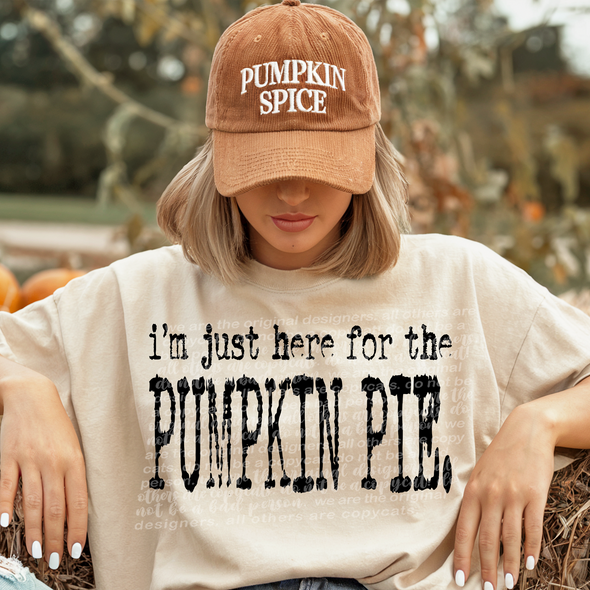 I'm Just Here for the Pumpkin Pie - DTF