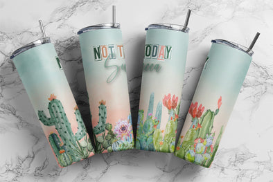 Not Today Succa - 20 oz Skinny Tumbler Sublimation Transfers