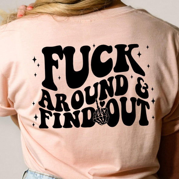 Fuck Around  -  Screen Print Transfer