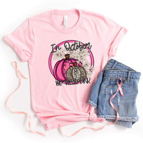 In October We Wear Pink - Completed Bella Canvas Tee - SHIRT OF THE WEEK CLOSING 9/25