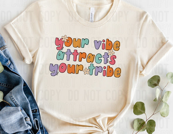 Your Vibe Attracts Your Tribe - DTF Transfer