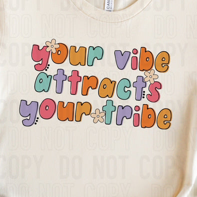 Your Vibe Attracts Your Tribe - DTF Transfer
