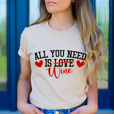 All You Need Is Wine, DTF, Heat Transfer, Ready To Press