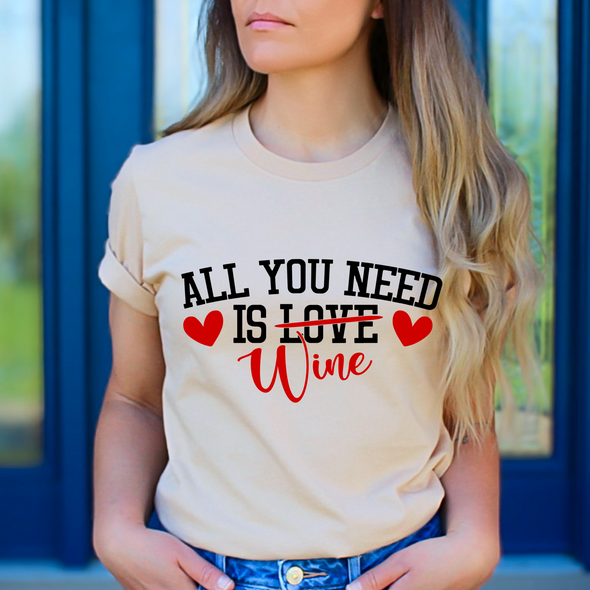 All You Need Is Wine, DTF, Heat Transfer, Ready To Press