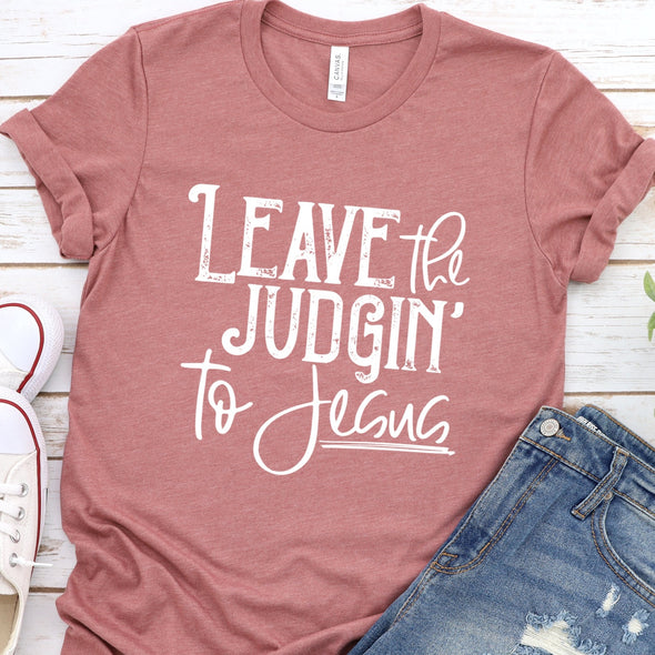 Leave the Judgin' to Jesus -  Screen Print Transfer