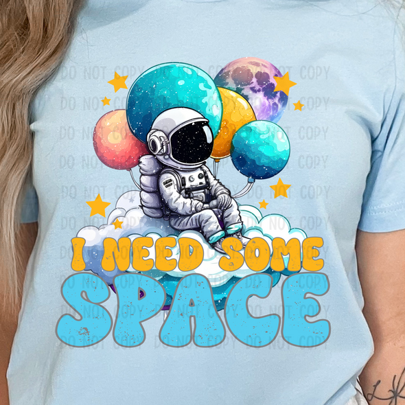 I Need Some Space - DTF Transfer