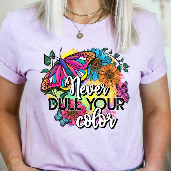 Never Dull Your Color - DTF