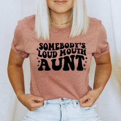 Somebody's Loud Mouth Aunt -  Screen Print Transfer