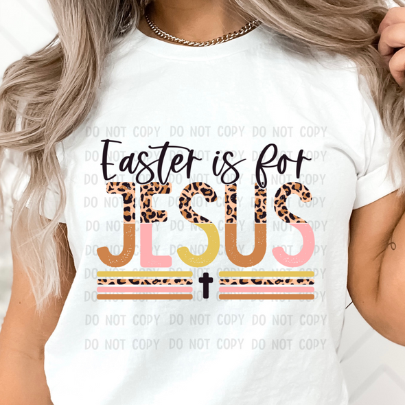 Easter Is For Jesus -  DTF