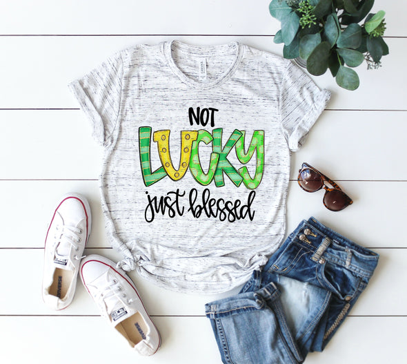 Not Lucky Just Blessed - Sublimation Transfer