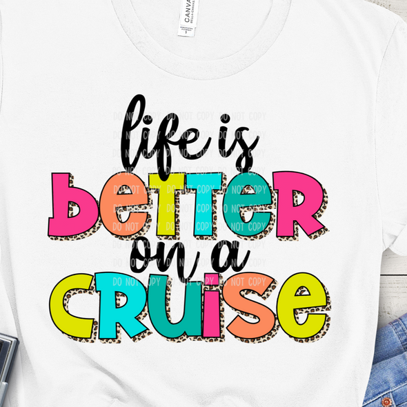 Life Is Better On A Cruise - DTF Transfer