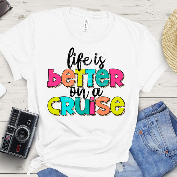 Life Is Better On A Cruise - DTF Transfer