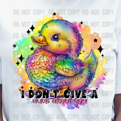 I Don't Give A Duck About You-  DTF