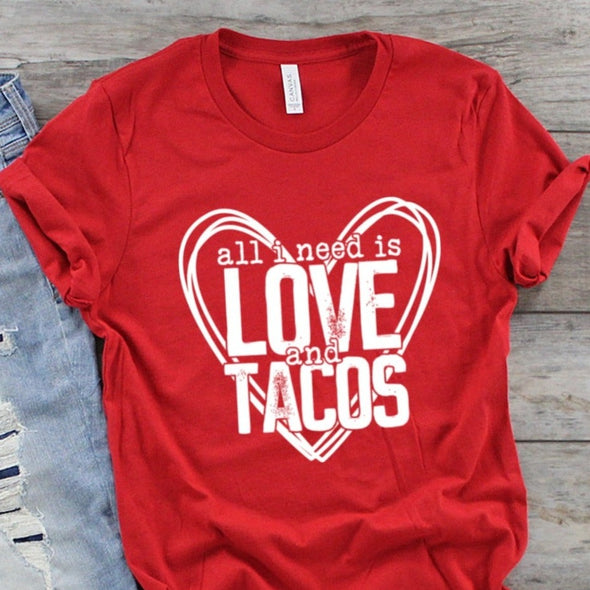 All I Need Is Love and Tacos  -  Screen Print Transfer