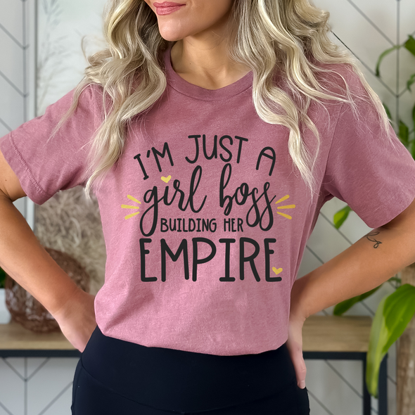 Just A Girl Boss Building Her Empire, DTF, Heat Transfer, Ready To Press