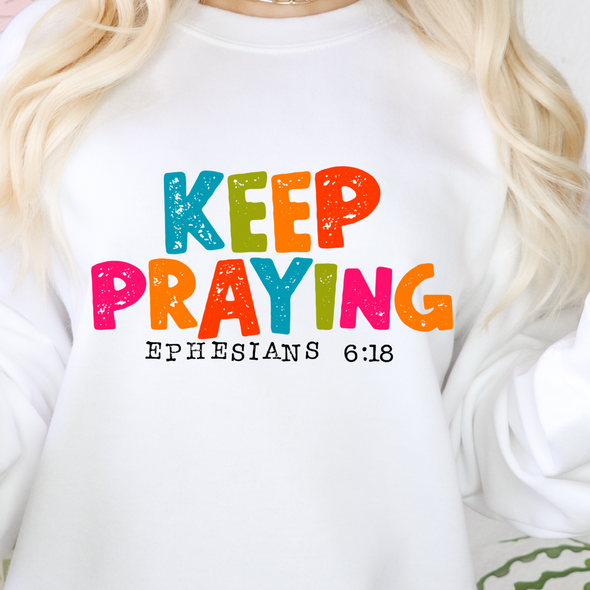 Keep Praying Ephesians 6:18 - DTF