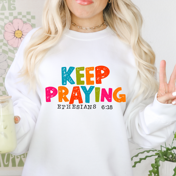 Keep Praying Ephesians 6:18 - DTF