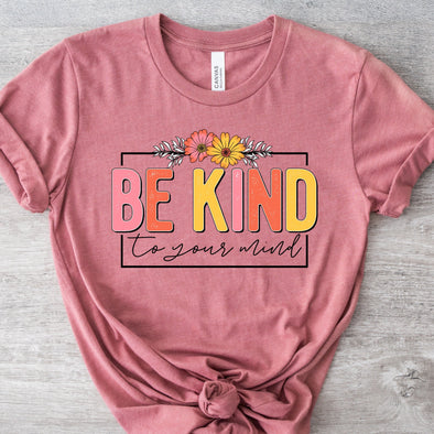 Be Kind To Your Mind -  DTF