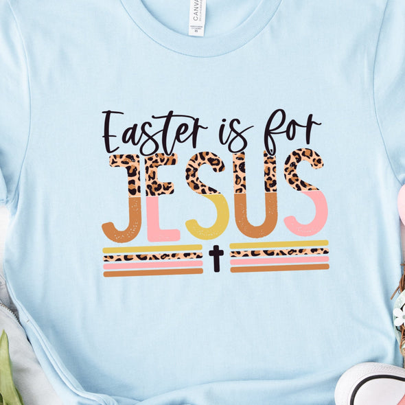 Easter Is For Jesus -  DTF