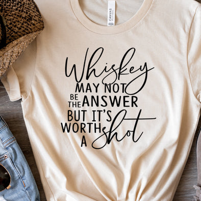 Whiskey May Not Be The Answer  -  Screen Print Transfer