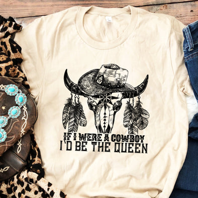 If I Were A Cowboy I’d Be the Queen -  Screen Print Transfer