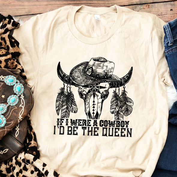 R25 If I Were A Cowboy I’d Be the Queen -  Screen Print Transfer