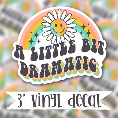 V140 A Little Bit Dramatic - Vinyl Sticker Decal