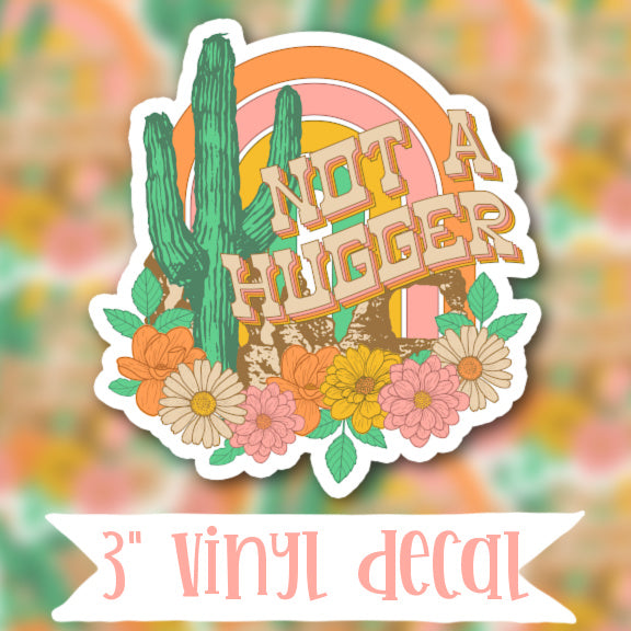 V143 Not A Hugger - Vinyl Sticker Decal