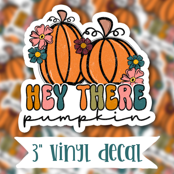 V148 Hey There Pumpkin - Vinyl Sticker Decal
