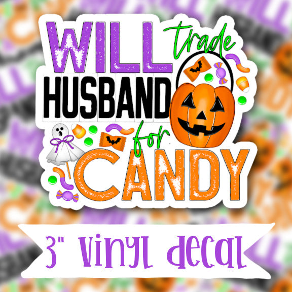 V156 WILL TRADE HUSBAND FOR CANDY - Vinyl Sticker Decal