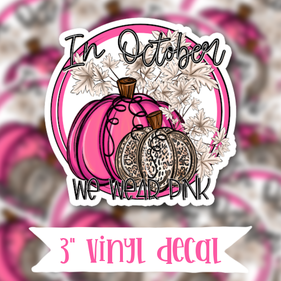 V178 In October We Wear Pink - Vinyl Sticker Decal