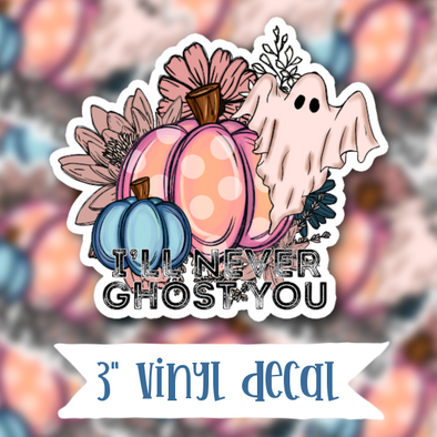 V185 I'll Never Ghost You  - Vinyl Sticker Decal