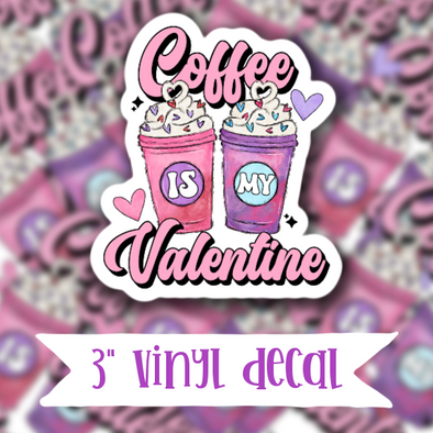 V53 Coffee Is My Valentine - Vinyl Sticker Decal