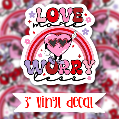 V55 Love More Worry Less - Vinyl Sticker Decal
