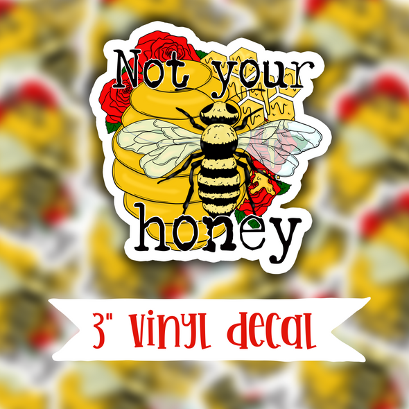 V63 Not Your Honey - Vinyl Sticker Decal