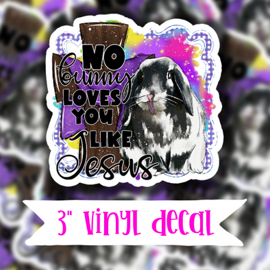 V82 No Bunny Loves You Like Jesus - Vinyl Sticker Decal
