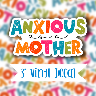 V88 Anxious As A Mother - Vinyl Sticker Decal