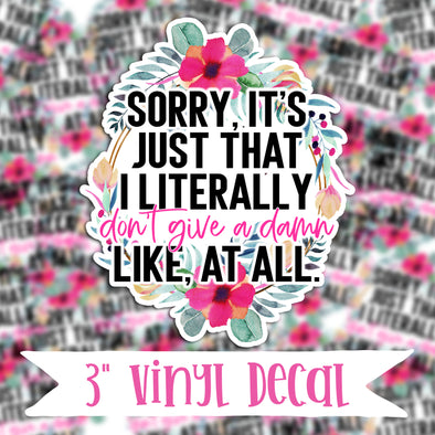 V92 Sorry, It's Just That I Literally Don't Give A Damn - Vinyl Sticker Decal