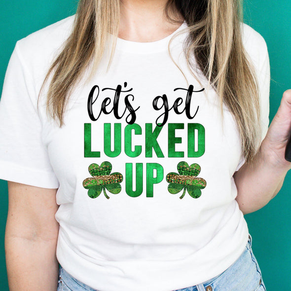 Let's Get Lucked Up - Sublimation Transfer