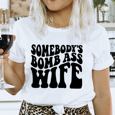 I Somebody's Bomb Ass Wife -  Screen Print Transfer - Bella Canvas 3001 White
