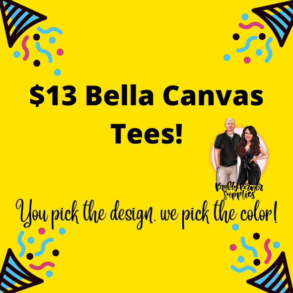$13 Tee Sale - You Pick the Design and Size and We Pick The Color!