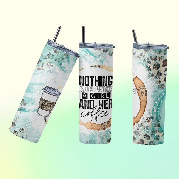 Nothing Comes Between A Girl and Her Coffee - 20 oz Skinny Tumbler Sublimation Transfers